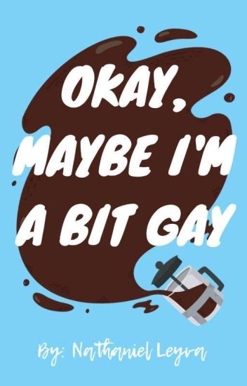 Okay, Maybe I'm A Bit Gay | A Rewrite