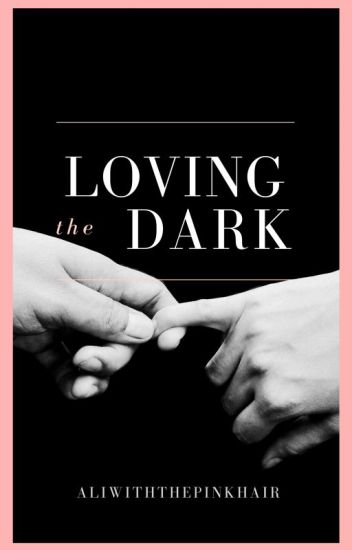 Loving The Dark