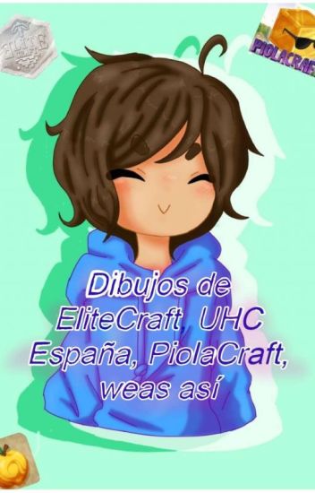 ★ ~ • Dibujos De Elitecraft, Uch España, Piolacraft, Weaas Así • ~ ★
