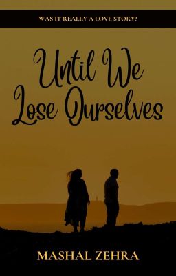 Until we Lose Ourselves