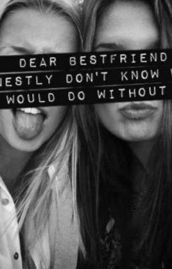 •dear Best Friend, Why Do I Love You?•