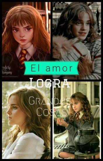 El Amor Lo Logra Grandes Cosas( Hermione Y Tu)