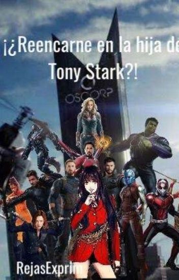 ¡¡¿reencarne Como La Hija De Tony Stark?!!