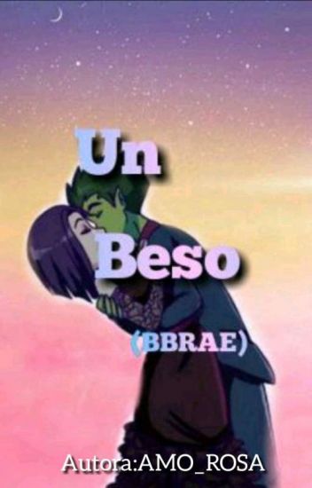 ~ Un Beso ~ (bbrae) [terminada]