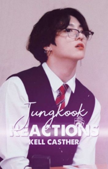 Jungkook | Reactions |