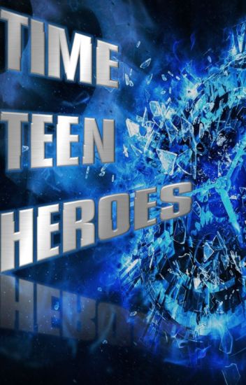 Time Teen Heroes (temporada 1): La Saga De Master Time