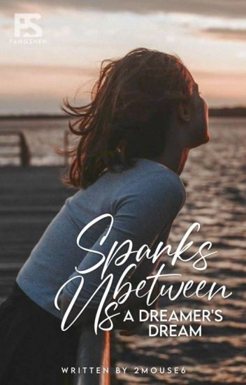 Sparks Between Us (a Dreamer's Dream)