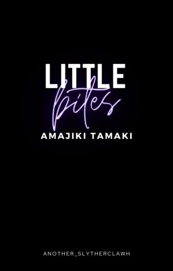 Little Bites; Amajiki Tamaki