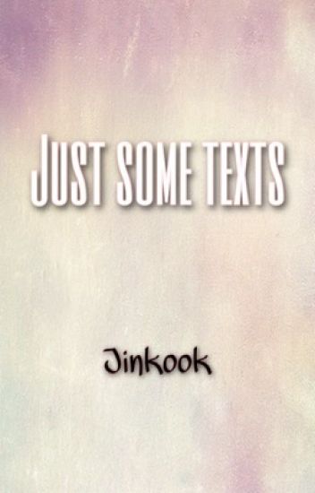 Just Some Texts [jinkook]