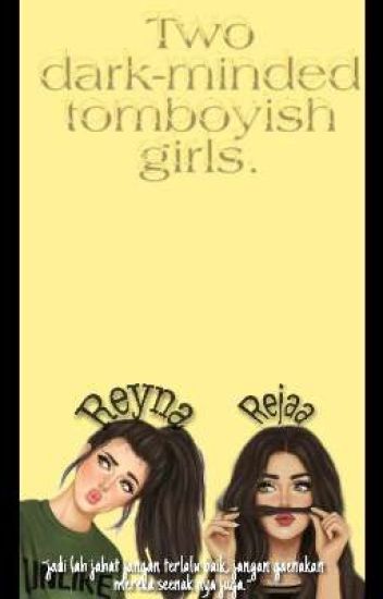 Two Dark-minded Tomboyish Girls. {end!!!}
