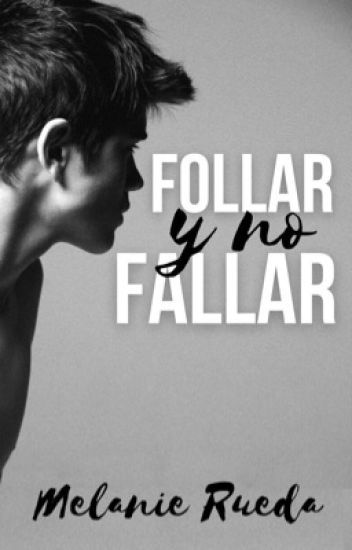 Follar Y No Fallar © [editando✓]