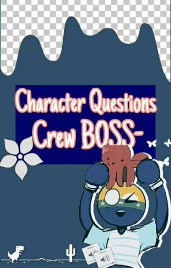 ᪽᳟╳̼̓̽͞🍡 ːꜥ.ི.꩞ᬺ᪽᳟⬚꙰ࣻᤠꫂࣻ❛❛ Character Questions ━̳ Crew Boss- ❜❜' ,❀.❜ - Dead
