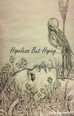 Hopeless but Hoping...