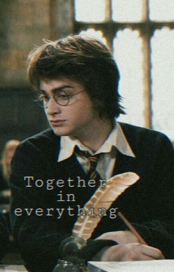 ᴛᴏɢᴇᴛʜᴇʀ ɪɴ ᴇᴠᴇʀʏᴛʜɪɴɢ.~harry Potter.2
