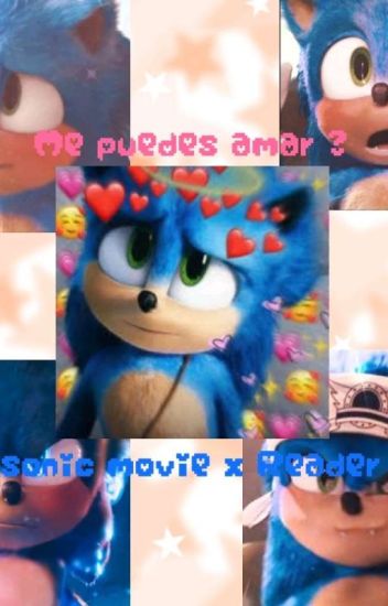 Me Podrías Amar? Sonic!movie X Reader