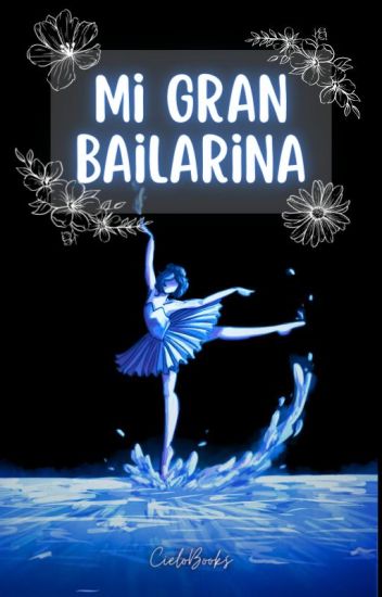 Mi Gran Bailarina (editando)[completa] (bailarina #1) (mgb #1)