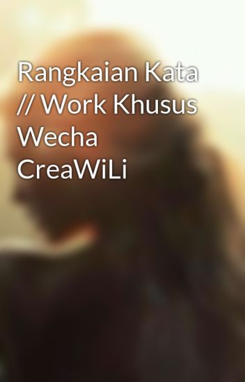Rangkaian Kata // Work Khusus Wecha Creawili