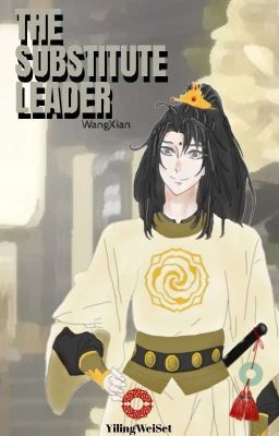 the Substitute Leader 💛 (wangxian)