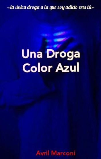 Una Droga Color Azul °emiliaco°