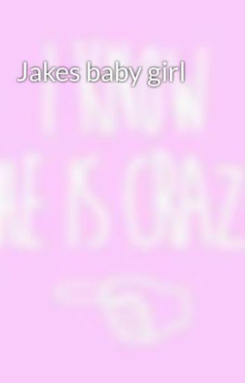 Jakes Baby Girl