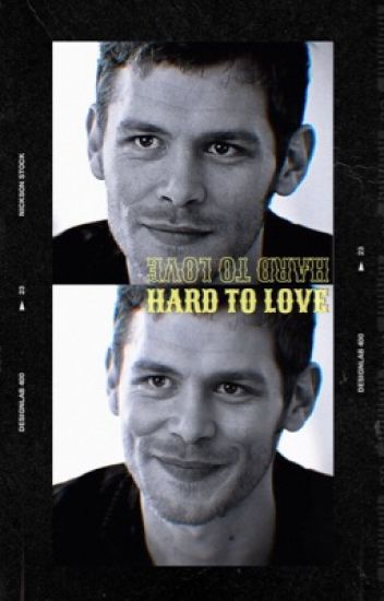Hard To Love ( Klaus Mikaelson )