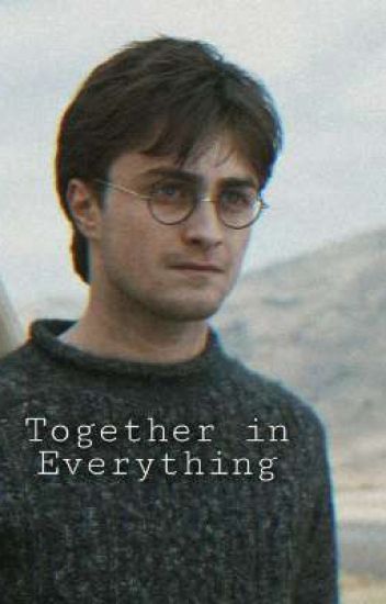 ᴛᴏɢᴇᴛʜᴇʀ ɪɴ ᴇᴠᴇʀʏᴛʜɪɴɢ. ~harry Potter.