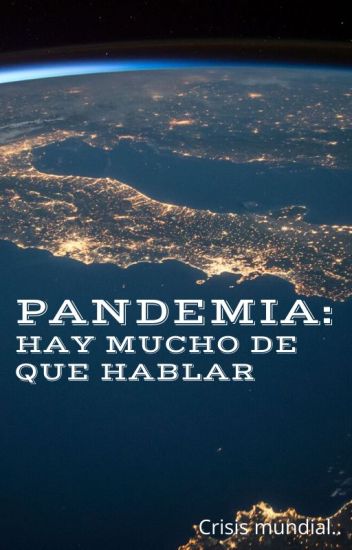 Pandemia: Hay Mucho De Que Hablar