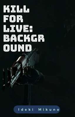 Kill for Live: Background