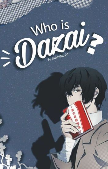 Who Is Dazai? [soukoku]