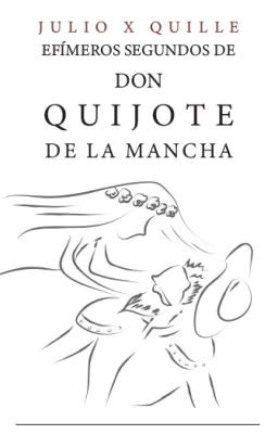 Efímeros Segundos De Don Quijote De La Mancha.