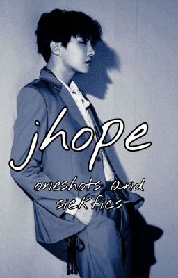 J-hope Oneshots and Sickfics