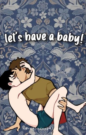Let's Have A Baby! ;fargexby