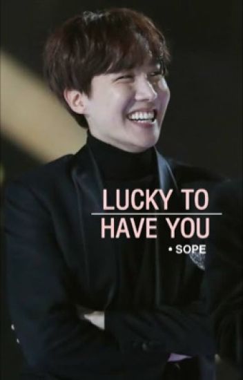 Lucky To Have You • Sope