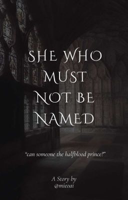 she who Must not be Named//severus...