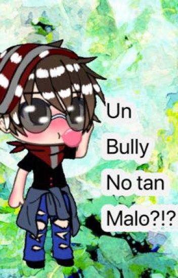 Un Bully No Tan Malo?!?!?!?(mayictor){pausada ;-;}