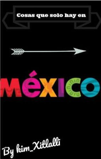 Cosas Que Solo Hay En México(en Progreso)