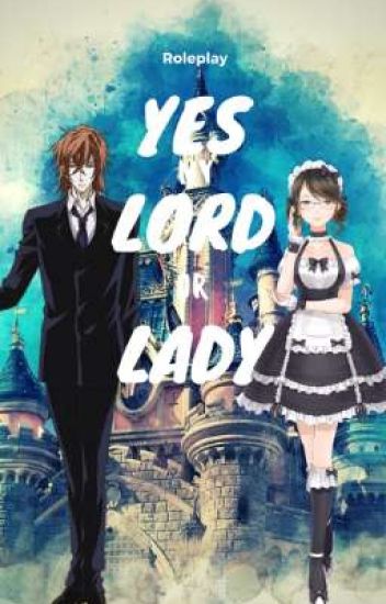 Yes My Lord/lady - Roleplay -