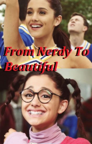 From Nerdy To Beautiful