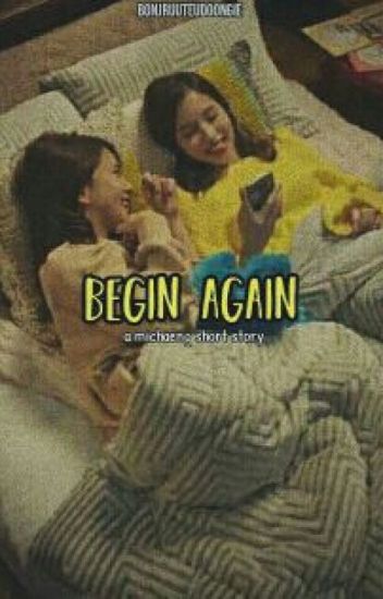 Begin Again (michaeng)