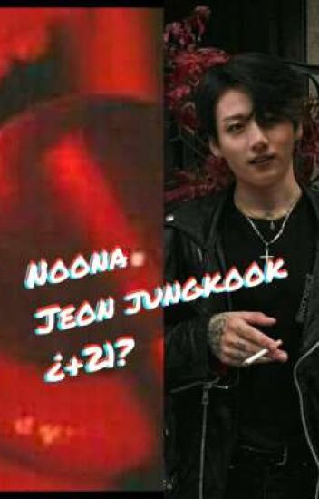 Noona [jeon Jungkook] ¿+21?