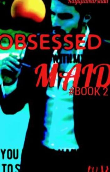 "obsessed With My Maid Book2"√ Completed✓✓