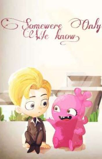 Somewere Only We Know [lou X Moxy] °uglydolls°