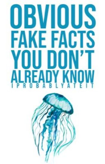 Obvious Fake Facts You Don't Already Know