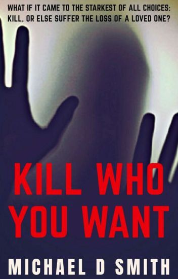 Kill Who You Want (completed)