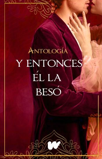 Antología De Romance Histórico ‹‹y Entonces Él La Besó››