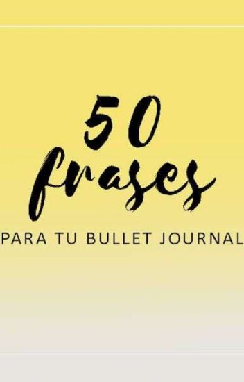 50 Frases Para Tú Bullet Journal