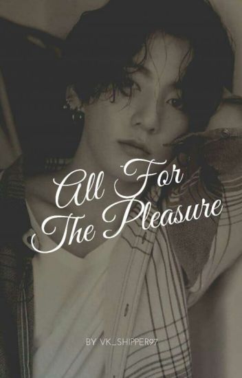 All For The Pleasure (vkook) (+18)