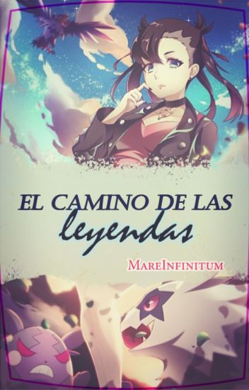 El Camino De Las Leyendas [pokémon - Gloria X Roxy]