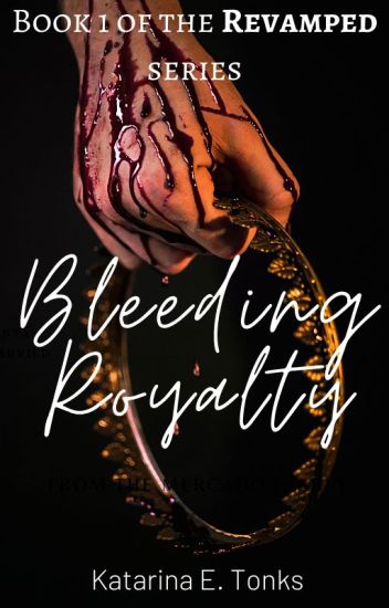 Bleeding Royalty (revamped)