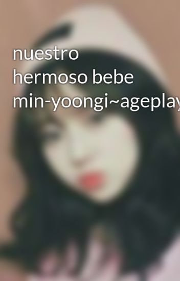 Nuestro Hermoso Bebe Min-yoongi~ageplay